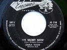 HEAR Darla Hood 45 No Secret No/Jody ENCINO 1007 doo wop teen popcorn