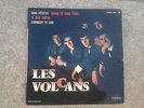 DISQUE VYNIL 45 TOURS LES VOLCANS SANS HESITER