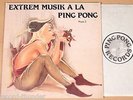 EXTREM MUSIK A LA PING PONG - Phase I  (PING PONG RECORDS / Klaus Bloch / MINT)