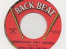 LITTLE CARL CARLTON-COMPETITION AIN'T NOTHIN'(CLASSIC)-BACK BEAT.