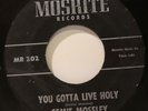SEMIE MOSELEY you gotta live holy 45 MOSRITE country gospel bopper HEAR