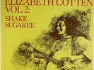 Elizabeth Cotten- Vol. 2: Shake Sugaree, Folkways- FTS 31003, Vinyl Stereo LP