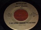 RARE R&B FUNK 45-LACY GIBSON-I AM GONNA UNMASK THE BATMAN /I WANT AN EASY WOMAN