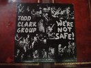 Todd Clark Group - We're Not Safe LP  PSYCH Garage Punk Tamanend safe