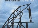 JACK JOHNSON-TO THE SEA-VINYL LP UNIVERSAL NEU