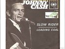 JOHNNY CASH - Slow rider    ***Aut-Press***