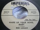 Rare Rockabilly 45 : Bob Luman   Make Up Your Mind Baby   Imperial X 8315