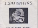 CONTROLLERS – Neutron Bomb 7” WHAT RECORDS? ORIGINAL PRESSING