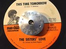 RARE SOUL 45 - THE SISTERS' LOVE - THIS TIME TOMORROW /I KNOW YOU LOVE ME HEAR