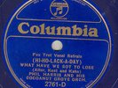 393e.  Phil Harris - What Have We Got to Lose & You Got Me Crying - Col. 2761-D