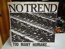 NO TREND - TOO MANY HUMANS - VINYL LP RECORD