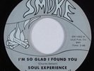 Crossover Soul/Sweet Soul 45 SOUL EXPERIENCE I'm So Glad I Found You SMOKE HEAR