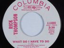 Crossover Soul/Deep Soul 45 RICK THOMPSON What Do I Have To Do COLUMBIA HEAR