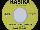 Northern Soul 45 PAUL SINDAB Can't Wait No Longer KASIKA NM/VG+ HEAR