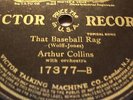 Victor 17377 Arthur Collins  'That Baseball Rag'/Peerless Quartet 'Rolling'