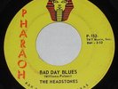 THE HEADSTONES Bad Day Blues 45 rpm Pharoah RARE TEXAS GARAGE PUNK MONSTER Hear