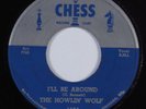 Blues 45 HOWLIN WOLF I'll Be Around CHESS HEAR