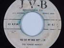 Blues 45 TYE TONGE HANLEY You Got My Nose Wide Open JVB HEAR