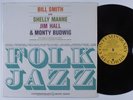 BILL SMITH WITH SHELLY MANNE JIM HALL & MONTY BUDWIG Folk Jazz 3591 LP NM SHRINK