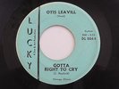 OTIS LEAVILL Gotta Right To Cry / Rise Sally Rise Lucky Northern Soul 45 HEAR