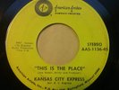 KANSAS CITY EXPRESS This Is The Place SWEET SOUL 45 American Artists ORIGINAL