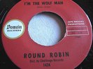 ROUND ROBIN   I'M THE WOLF MAN ** US DOMAIN 45