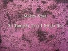 MAZZY STAR - So Tonight That I Might See - Vinyl (180 gram vinyl LP)