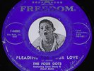 Doo Wop 45 THE FOUR DOTS Pleading For Your Love / Don't Wake Up The Kids Freedom