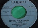 Hear Rare Rocker 45 : Claude Robinson   Cotton PIckin Mama   Kisses  Studio 1002