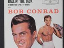 BOB CONRAD: Ballin' The Jack / I Want You 45 (PS) rare Oldies