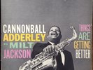 CANNONBALL ADDERLEY w/ MILT JACKSON  THINGS ARE GETTING BETTER ORIG RIVERSIDE LP