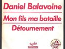 DANIEL BALAVOINE RARE 45T PROMO MON FILS MA BATAILLE DETOURNEMENT RIVIERA 62.715