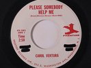 CAROL VENTURA: Please Somebody Help Me / No Man 45 (dj, wol) Soul