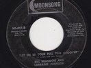 NORTHERN  SOUL 45 RPM - BILL BRANDON AND LORRAINE JOHNSON on MOONSONG  RECORDS