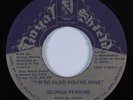 Crossover Soul Funk Breaks 45 GEORGE PERKINS I'm So Glad You're Mine VG+ HEAR