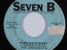 Northern Soul/Sweet Soul 45 CRESCENTS Come Back Baby SEVEN B HEAR