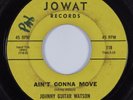 Northern Soul 45 JOHNNY GUITAR WATSON Ain't Gonna Move JOWAT HEAR