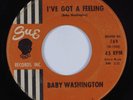 R&B Soul 45 BABY WASHINGTON I've Got A Feeling SUE HEAR