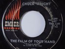 Northern Soul 45 CHUCK WRIGHT The Palm Of Your Hand EMBER HEAR