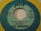 record 45 rare Soul Serenaders on Josey 001   Gotta Hold on to You baby // ..