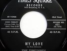 The TIMETONES 45 My Love / Here In My Heart TIMES SQUARE label DOO WOP w6037
