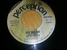 Otis Smith Let Her Go - 70's Perception Reissue - Northern Soul  *Classic )?