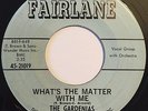 Gardenias - What's The Matter With Me.  Great R&B/Popcorn 45