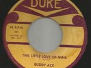 NORTHERN SOUL POPCORN-- BUDDY ACE- THIS LITTLE LOVE OF MINE -HEAR -1960 DUKE