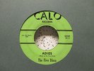 FIVE DISCS  CALO 202  ADIOS/MY BABY LOVES ME  VG+  $100.00