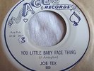 JOE TEX   YOU LITTLE BABY FACE THING ** ACE 45