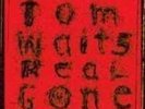 Tom Waits - Real Gone NEW LP