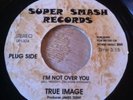 Northern Modern Soul - TRUE IMAGE - I'M NOT OVER YOU YET - USA Re-issue 7