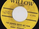 Goody Oswaldo I'm Gonna Have My Fun on WILLOW 60s MOD BOOGALOO BOMB ?