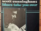 SCOTT CUNNINGHAM “Blues Take You Over” private BALTIMORE soul funk LP rare   NM